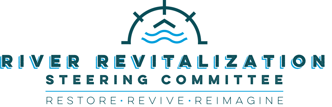 River Revitalization Steering Committee - Restore. Revive. Reimagine.